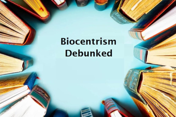 BIOCENTRISM DEBUNKED