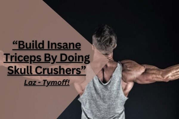 build insane triceps by doing skull crushers - laz - tymoff